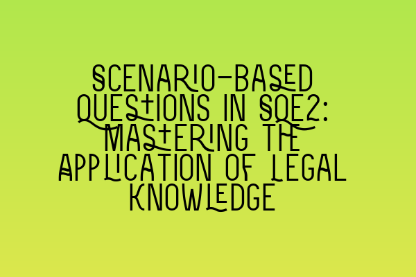 Featured image for Scenario-based Questions in SQE2: Mastering the Application of Legal Knowledge