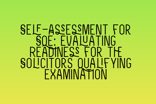 Featured image for Self-Assessment for SQE: Evaluating Readiness for the Solicitors Qualifying Examination