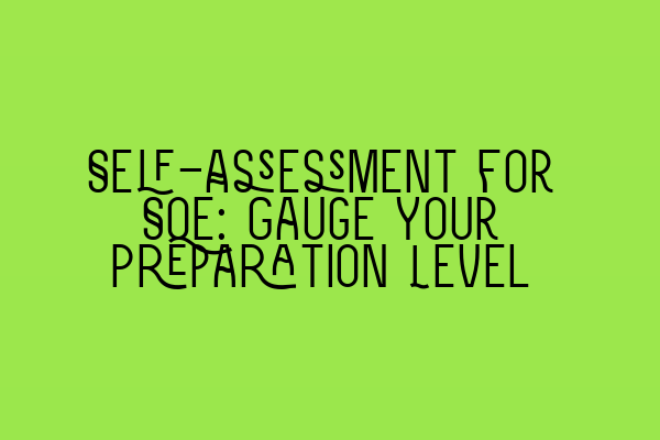 Self-Assessment for SQE: Gauge Your Preparation Level