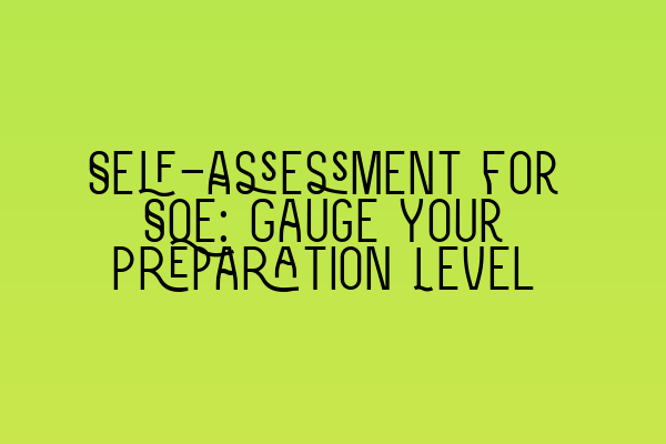 Self-Assessment for SQE: Gauge Your Preparation Level