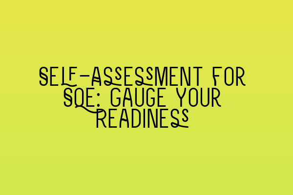 Self-Assessment for SQE: Gauge Your Readiness