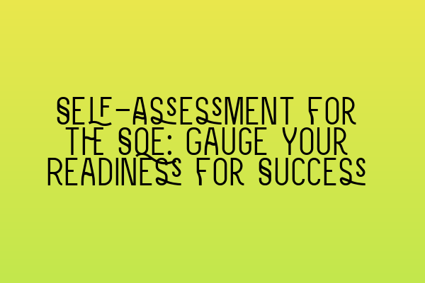 Featured image for Self-Assessment for the SQE: Gauge Your Readiness for Success