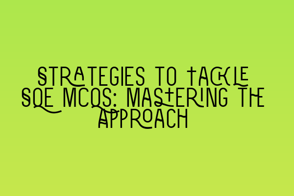Featured image for Strategies to Tackle SQE MCQs: Mastering the Approach