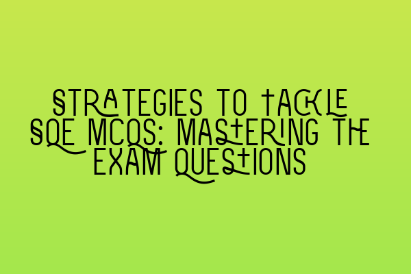 Featured image for Strategies to Tackle SQE MCQs: Mastering the Exam Questions