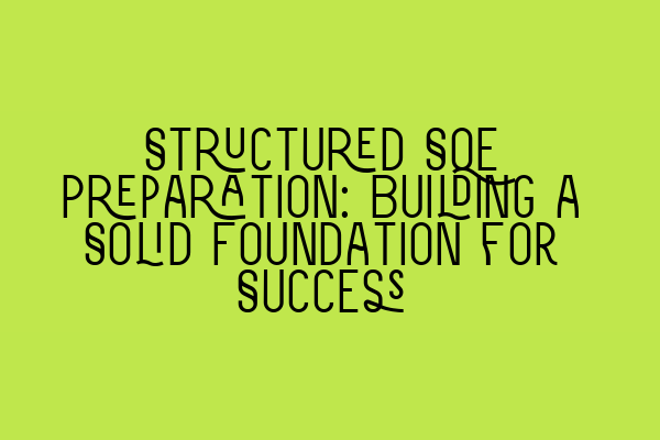 Featured image for Structured SQE Preparation: Building a Solid Foundation for Success