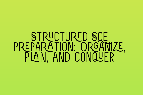 Featured image for Structured SQE Preparation: Organize, Plan, and Conquer
