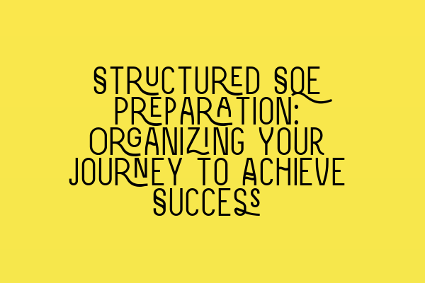 Featured image for Structured SQE Preparation: Organizing Your Journey to Achieve Success