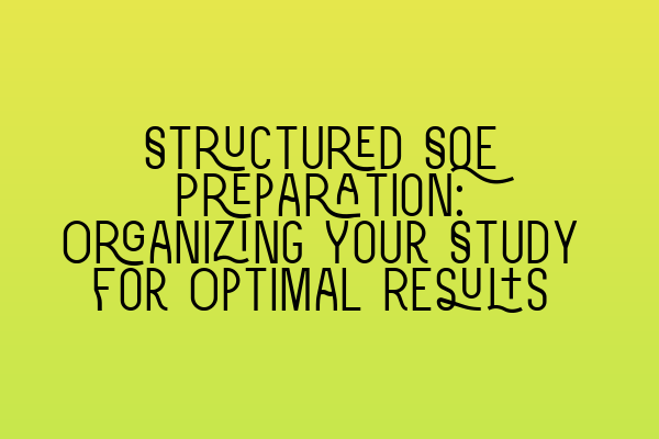 Featured image for Structured SQE Preparation: Organizing Your Study for Optimal Results