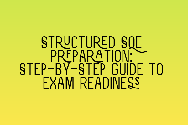 Structured SQE Preparation: Step-by-Step Guide to Exam Readiness