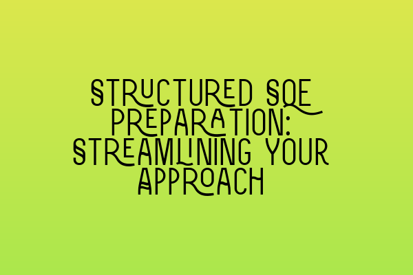 Featured image for Structured SQE Preparation: Streamlining Your Approach