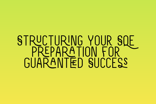 Featured image for Structuring Your SQE Preparation for Guaranteed Success