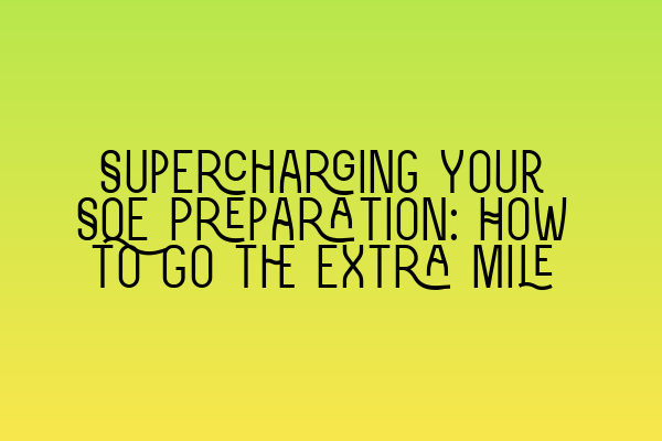 Featured image for Supercharging Your SQE Preparation: How to Go the Extra Mile