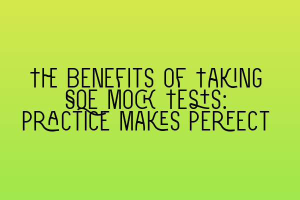 Featured image for The Benefits of Taking SQE Mock Tests: Practice Makes Perfect