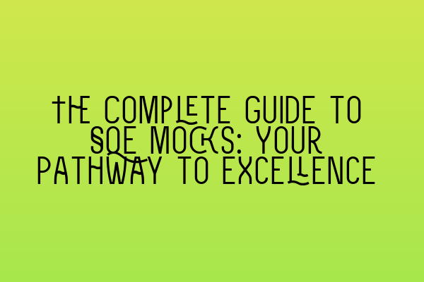 Featured image for The Complete Guide to SQE Mocks: Your Pathway to Excellence