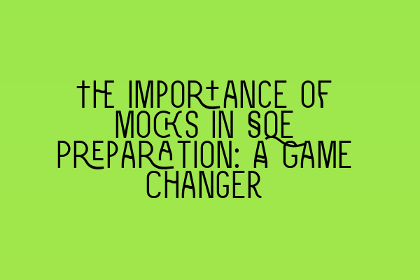 Featured image for The Importance of Mocks in SQE Preparation: A Game Changer