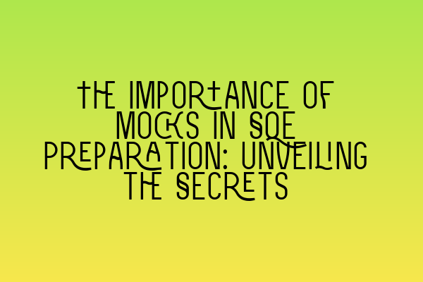 Featured image for The Importance of Mocks in SQE Preparation: Unveiling the Secrets