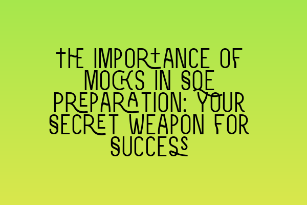 Featured image for The Importance of Mocks in SQE Preparation: Your Secret Weapon for Success