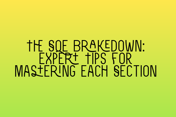Featured image for The SQE Brakedown: Expert Tips for Mastering Each Section