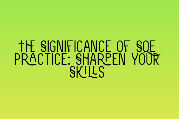 Featured image for The Significance of SQE Practice: Sharpen Your Skills