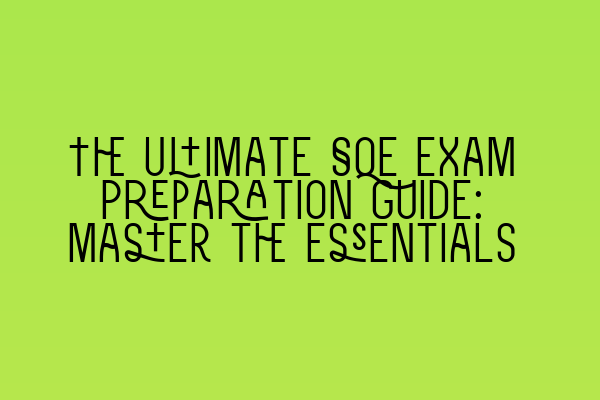 Featured image for The Ultimate SQE Exam Preparation Guide: Master the Essentials
