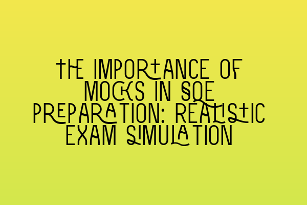 Featured image for The importance of mocks in SQE preparation: Realistic exam simulation