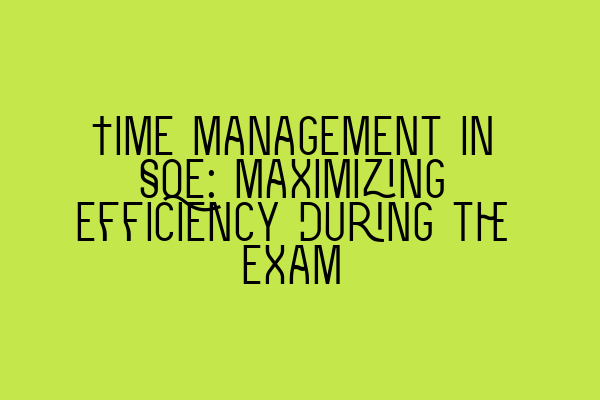 Featured image for Time Management in SQE: Maximizing Efficiency During the Exam