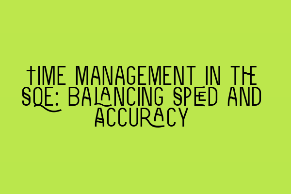 Featured image for Time Management in the SQE: Balancing Speed and Accuracy