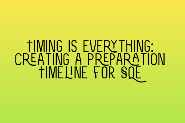 Featured image for Timing is Everything: Creating a Preparation Timeline for SQE