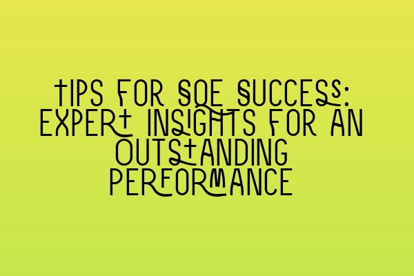 Featured image for Tips for SQE Success: Expert Insights for an Outstanding Performance