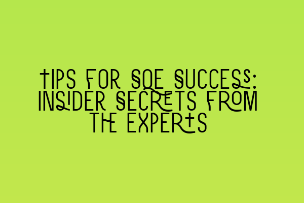 Tips for SQE Success: Insider Secrets from the Experts