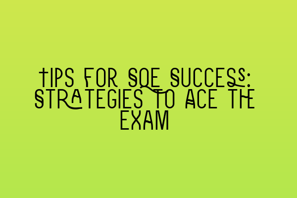 Featured image for Tips for SQE Success: Strategies to Ace the Exam