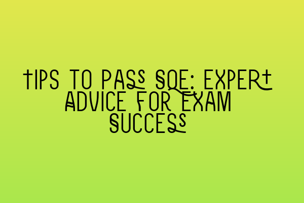 Featured image for Tips to Pass SQE: Expert Advice for Exam Success