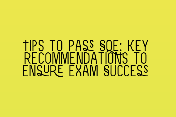 Featured image for Tips to Pass SQE: Key Recommendations to Ensure Exam Success