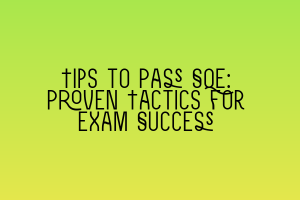 Featured image for Tips to Pass SQE: Proven Tactics for Exam Success