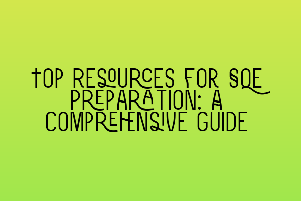 Featured image for Top Resources for SQE Preparation: A Comprehensive Guide