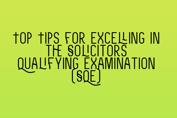 Featured image for Top Tips for Excelling in the Solicitors Qualifying Examination (SQE)