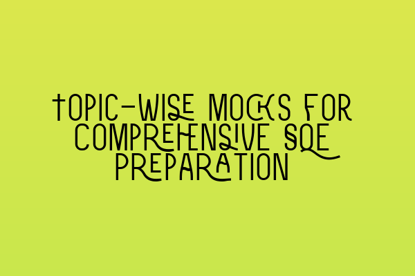 Featured image for Topic-Wise Mocks for Comprehensive SQE Preparation