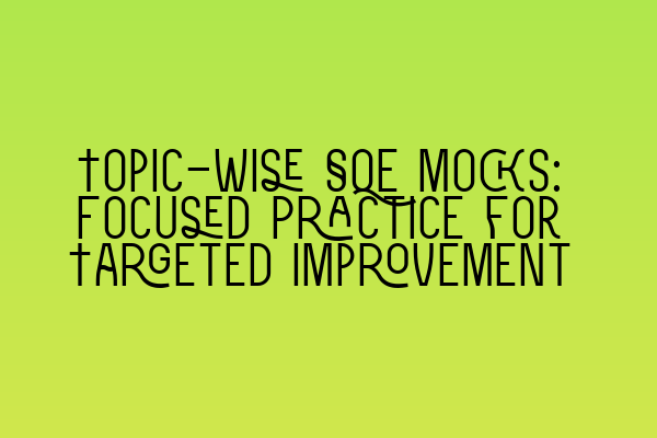 Featured image for Topic-Wise SQE Mocks: Focused Practice for Targeted Improvement