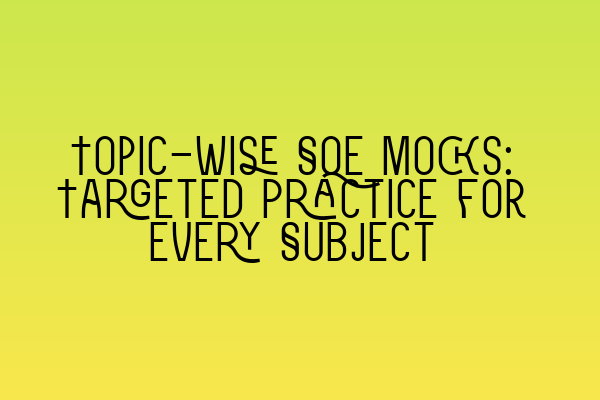 Featured image for Topic-Wise SQE Mocks: Targeted Practice for Every Subject