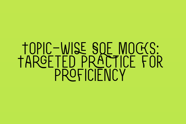 Topic-Wise SQE Mocks: Targeted Practice for Proficiency