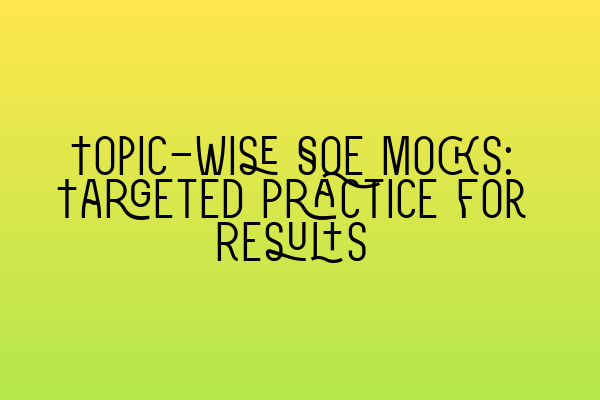 Featured image for Topic-Wise SQE Mocks: Targeted Practice for Results