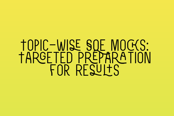 Topic-Wise SQE Mocks: Targeted Preparation for Results