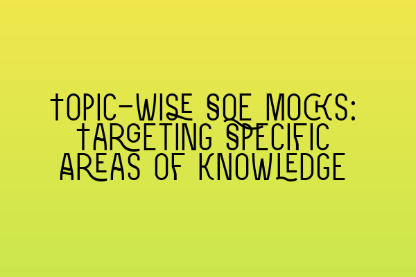 Featured image for Topic-Wise SQE Mocks: Targeting Specific Areas of Knowledge