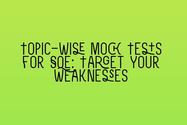 Featured image for Topic-wise Mock Tests for SQE: Target Your Weaknesses