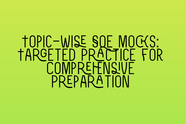 Featured image for Topic-wise SQE Mocks: Targeted Practice for Comprehensive Preparation