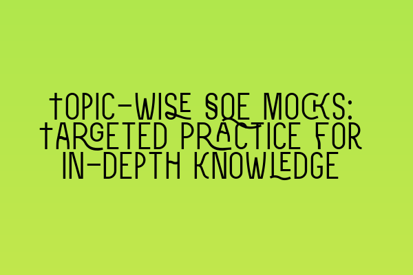 Featured image for Topic-wise SQE Mocks: Targeted Practice for In-depth Knowledge