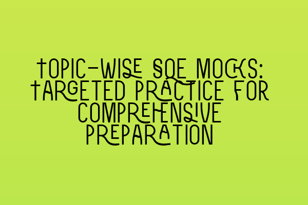 Featured image for Topic-wise SQE mocks: Targeted practice for comprehensive preparation