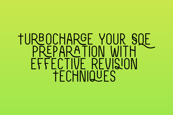 Featured image for Turbocharge Your SQE Preparation with Effective Revision Techniques