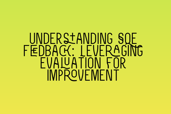 Featured image for Understanding SQE Feedback: Leveraging Evaluation for Improvement