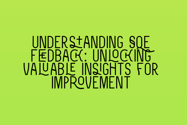 Understanding SQE Feedback: Unlocking Valuable Insights for Improvement